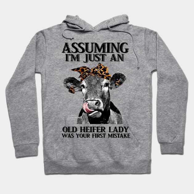 Assuming Im just an old heifer lady was your fist mistake Hoodie by American Woman